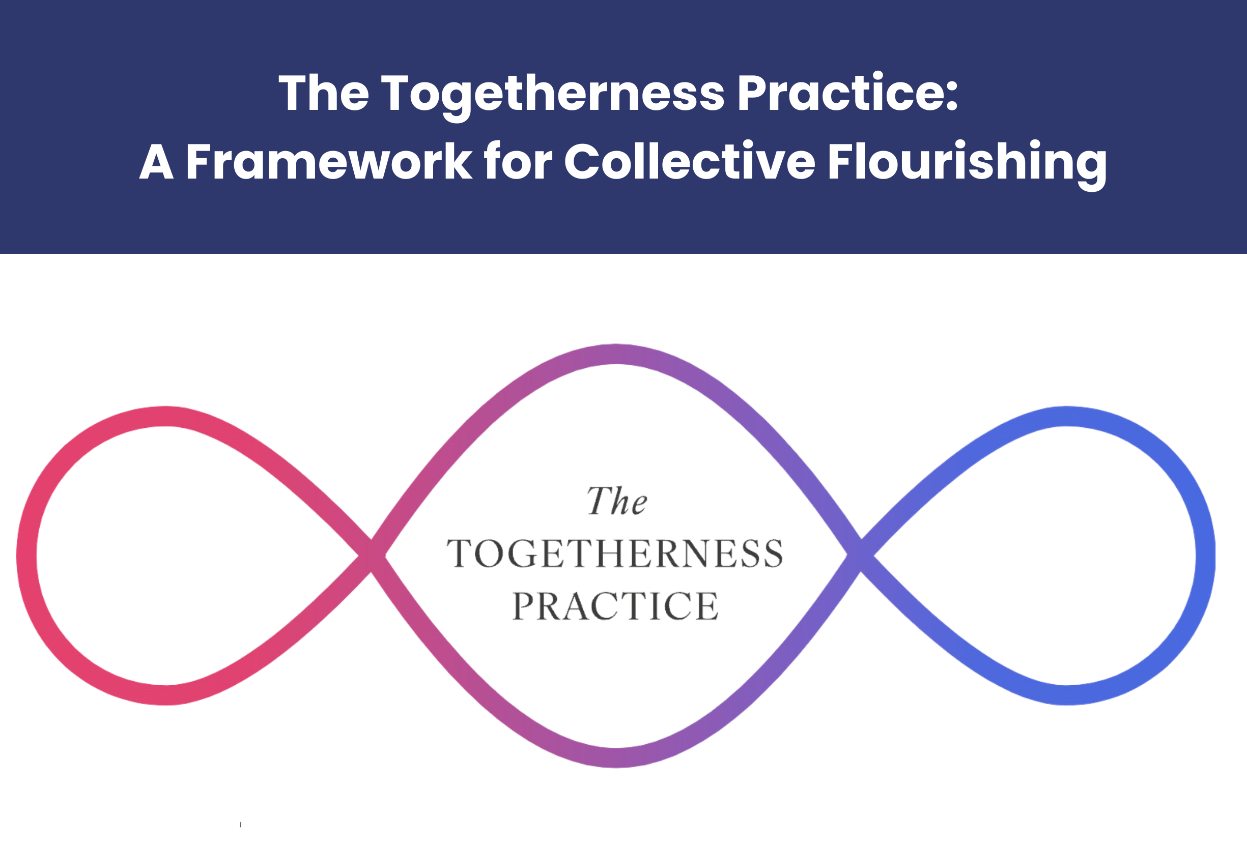 The Togetherness Practice: A Framework for Collective Flourishing