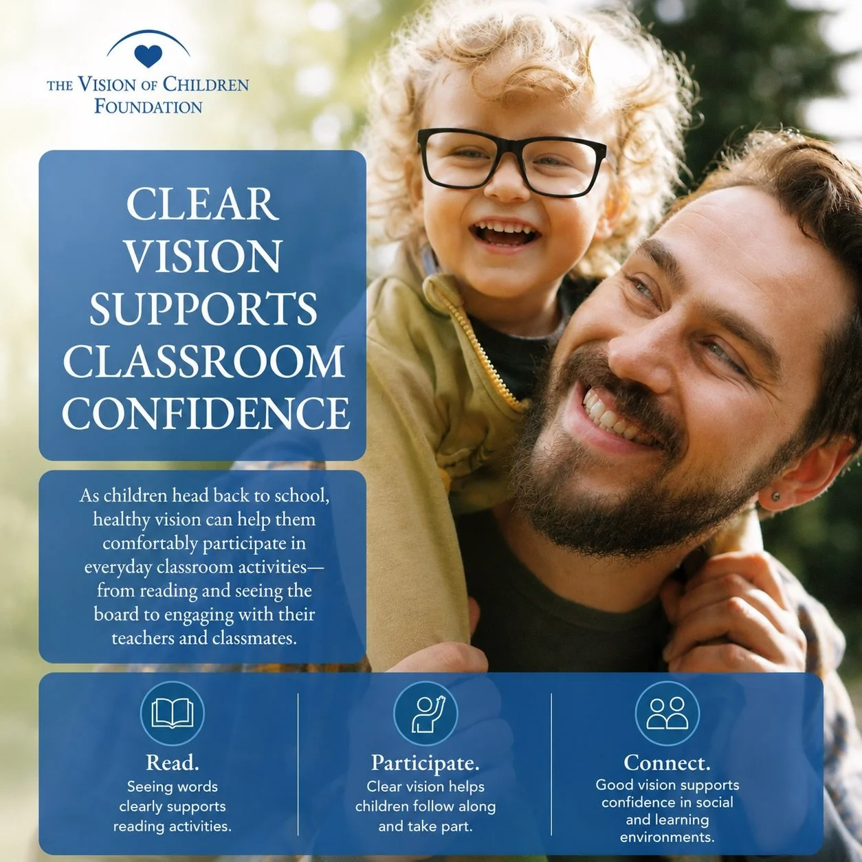 Back-to-school starts with seeing clearly.

In the classroom, children use their vision throughout the day to read, see the board, follow along with lessons, participate in activities, and connect with the people around them.

Supporting healthy visi