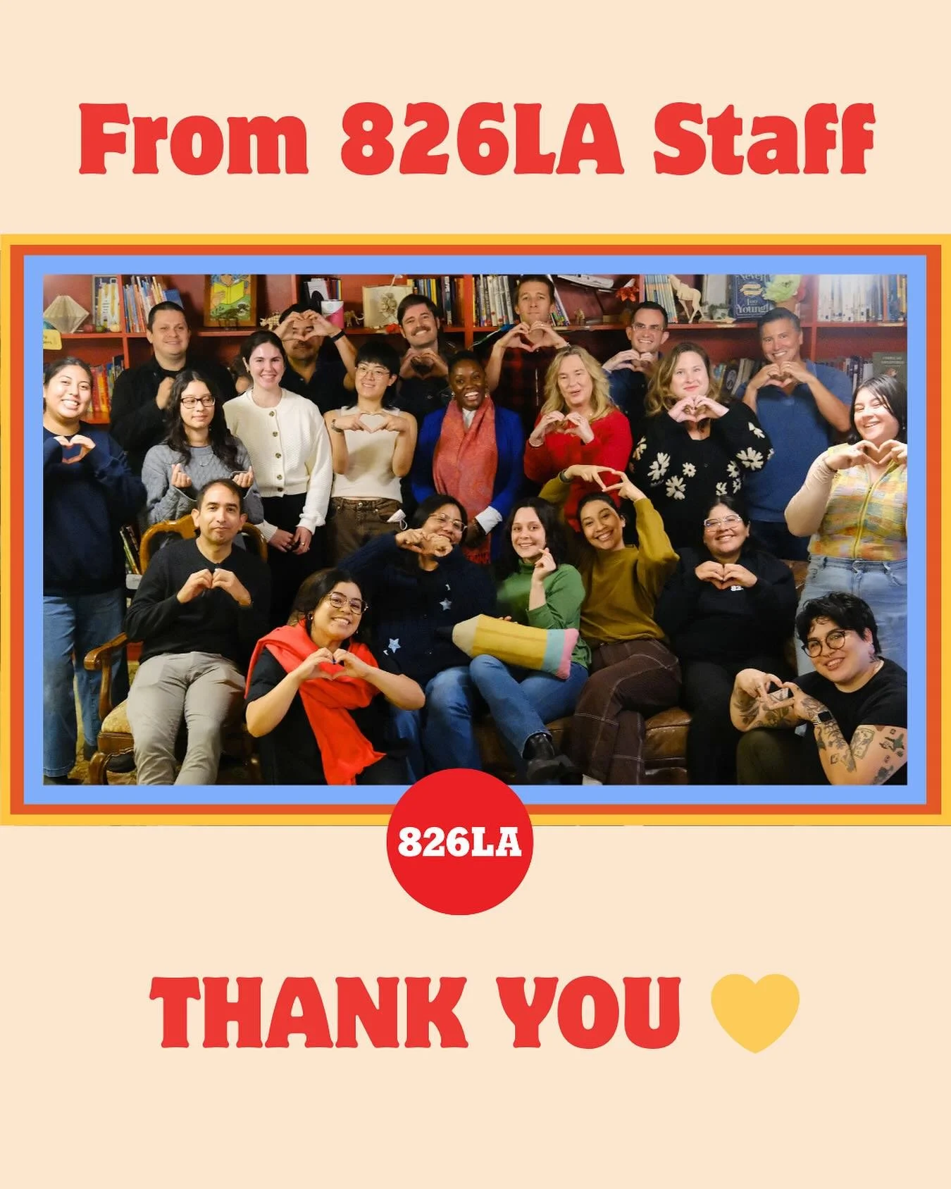 The 826LA team is grateful for every student, volunteer, partner, and supporter who makes our community shine. Thank you for helping us uplift young voices every single day!!