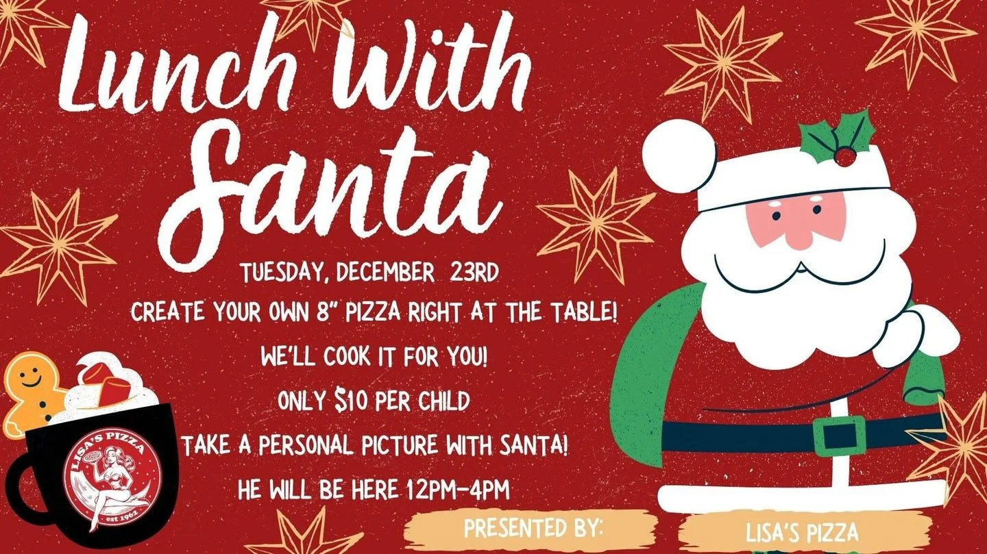 🎅 LUNCH WITH SANTA AT LISA&rsquo;S PIZZA! 🍕
🗓 TUESDAY, DECEMBER 23RD
Join us for a festive afternoon with Santa and delicious pizza! 🍕✨
🎉 CREATE YOUR OWN 8&rdquo; PIZZA RIGHT AT THE TABLE!
We&rsquo;ll cook it for you! 👨&zwj;🍳🔥
💰 ONLY $10 PER