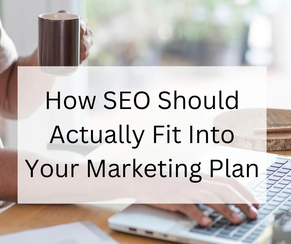 How SEO Should Actually Fit Into Your Marketing Plan