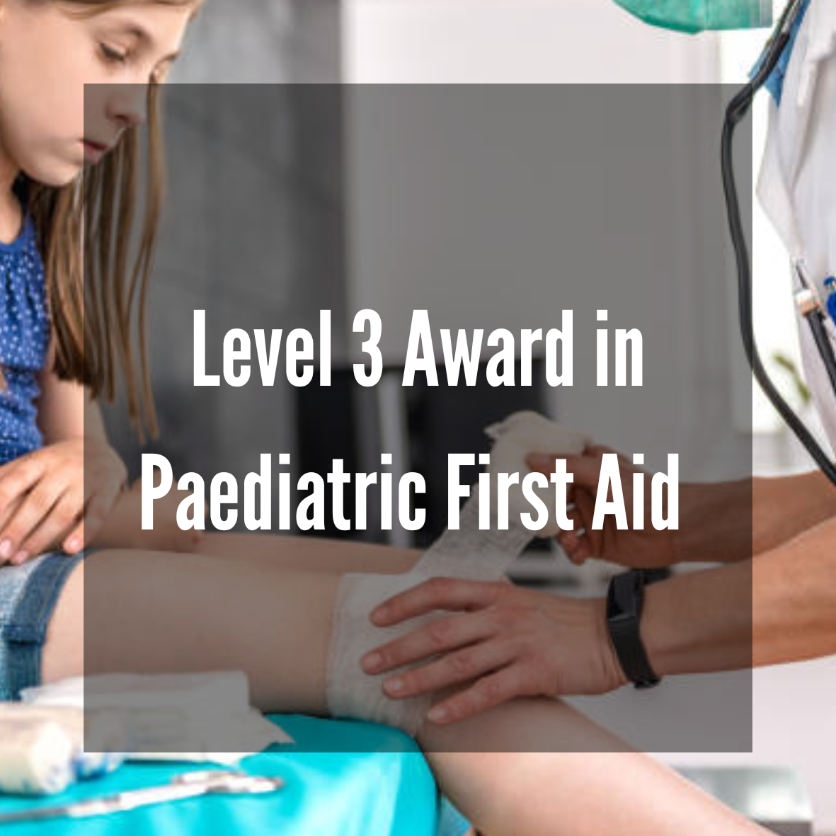 Level 3 Award in Paediatric First Aid (RQF)
