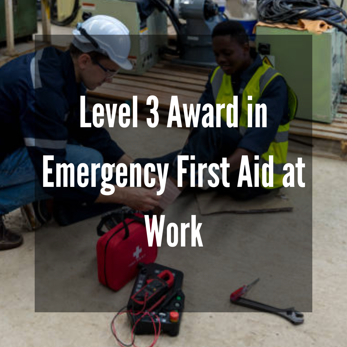 Level 3 Award in Emergency First Aid at Work (RQF)