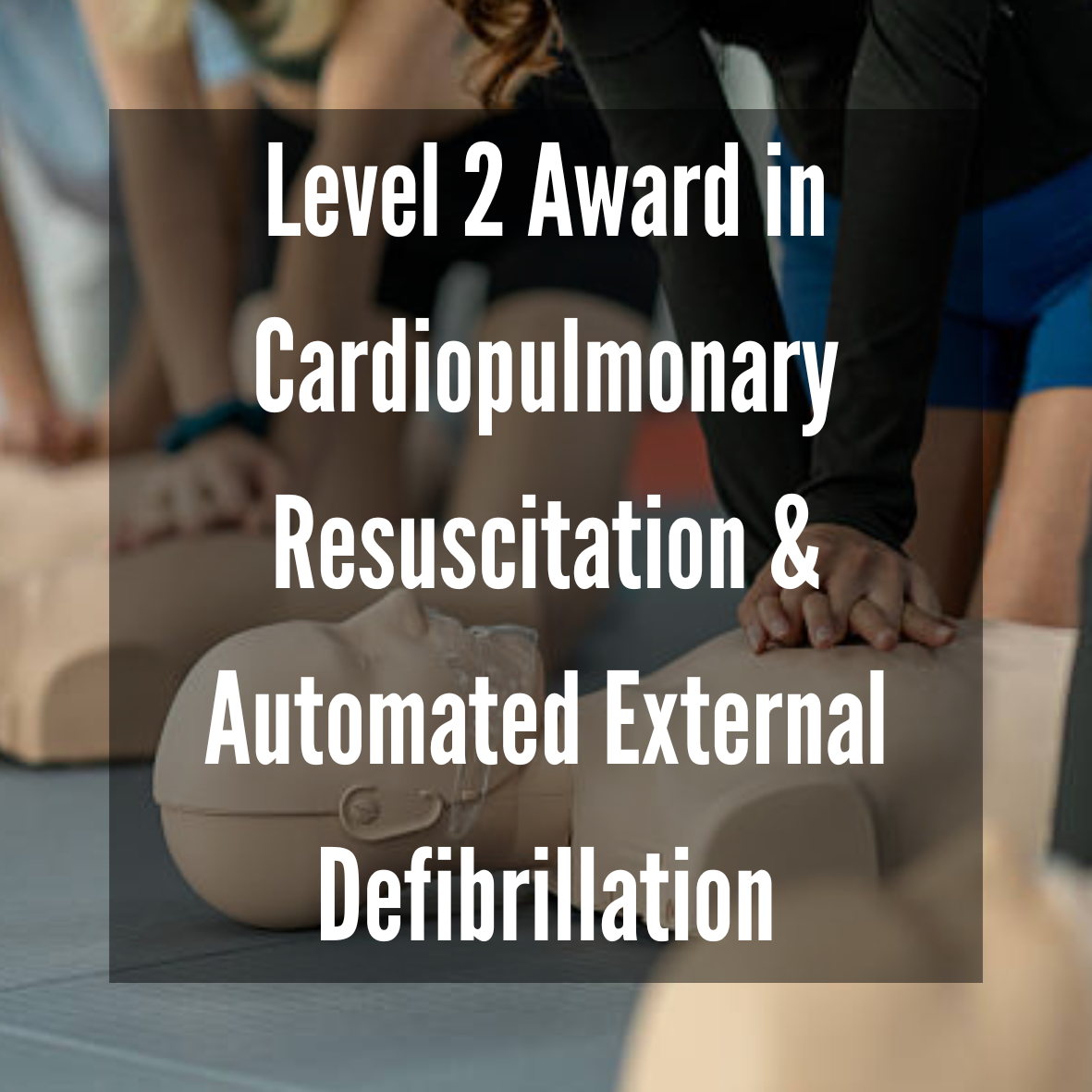 Level 2 Award in Cardiopulmonary Resuscitation and Automated External Defibrillation (RQF)