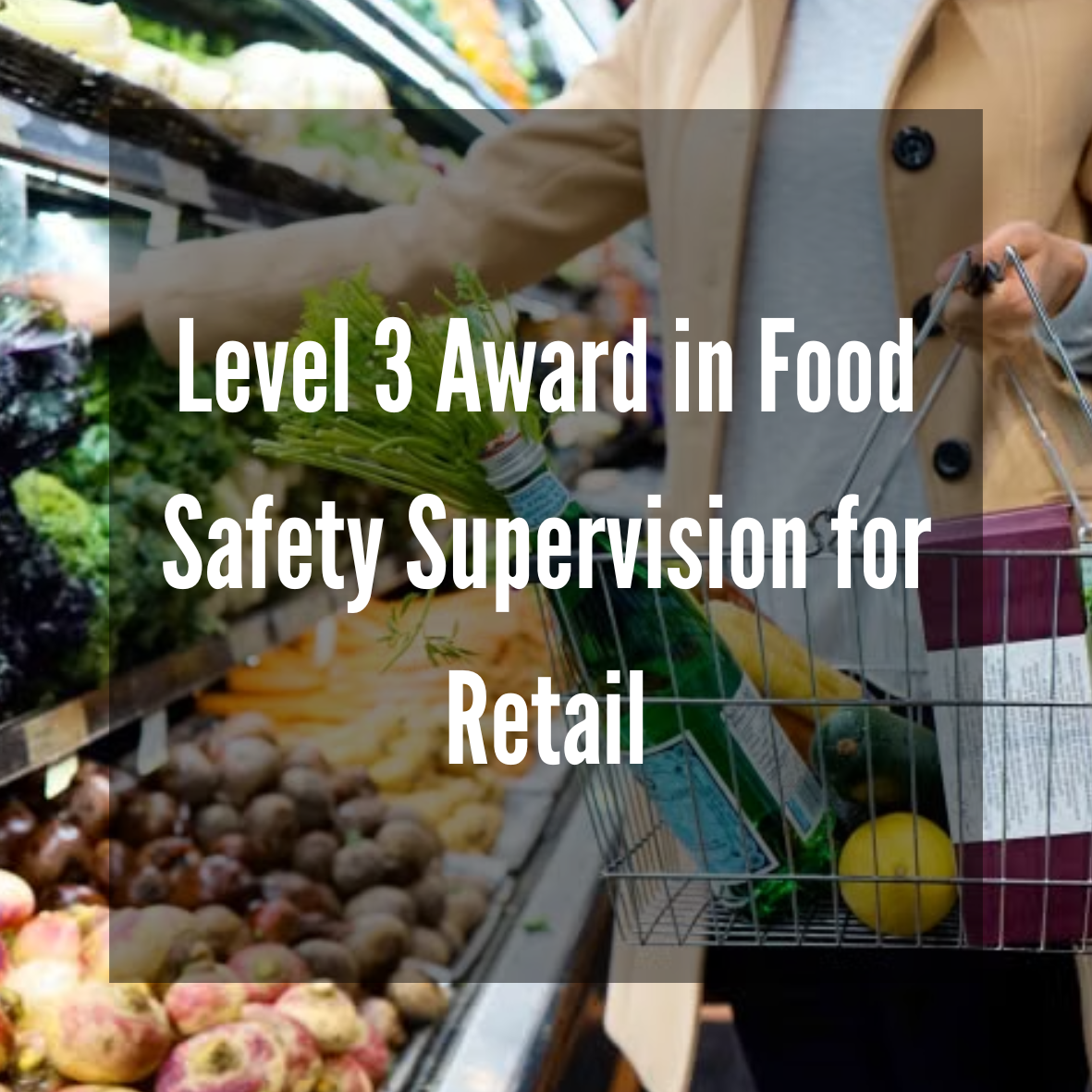 Level 3 Award in Food Safety Supervision for Retail (RQF)