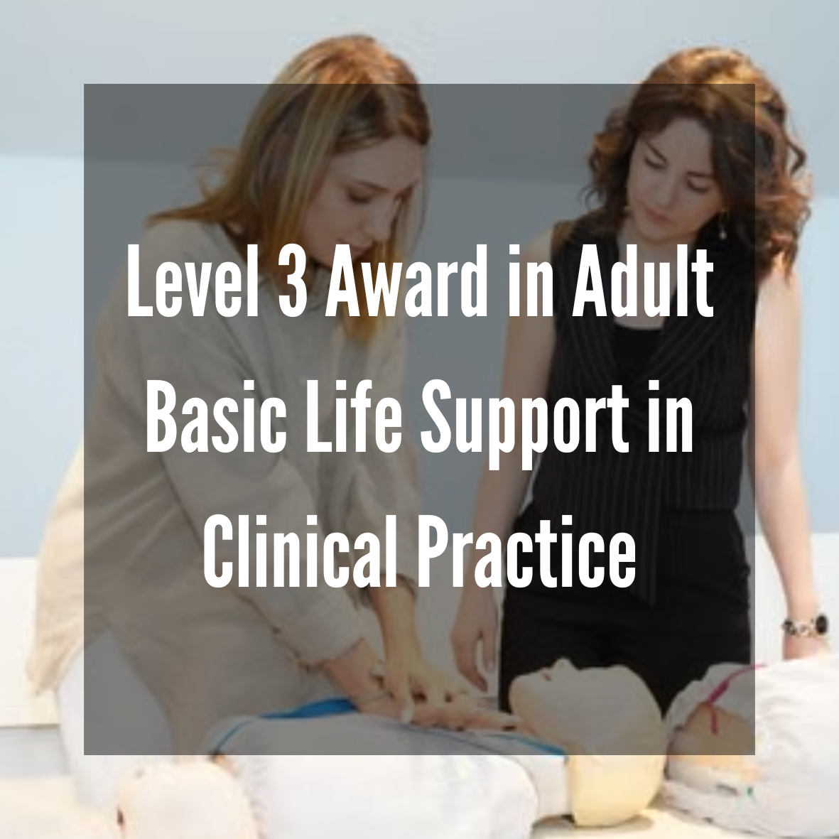 Level 3 Award in Adult Basic Life Support in Clinical Practice (RQF)