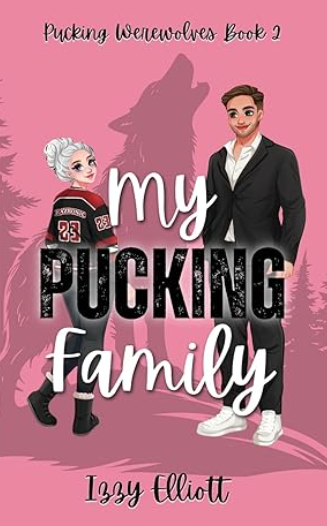 My Pucking Family (Pucking Werewolves #2), Izzy Elliott (Author Signed)