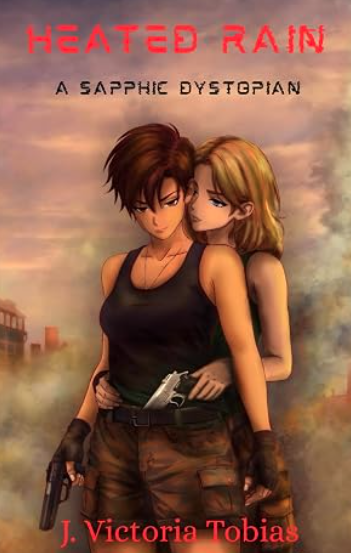 Heated Rain: A Sapphic Dystopian (author signed), J. Victoria Tobias