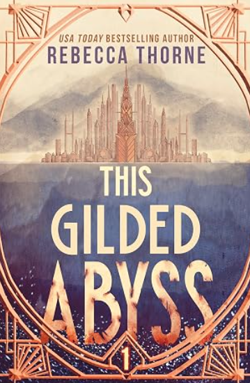 This Gilded Abyss (The Titan's Wrath Trilogy, 1), Rebecca Thorne