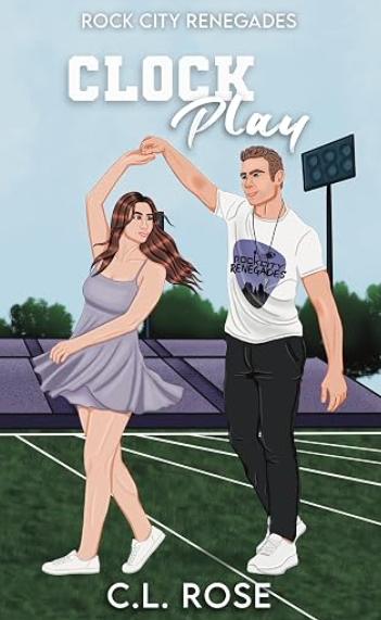 Clock Play (Rock City Renegades #5)(signed copies), CL Rose (released 8/27/26)
