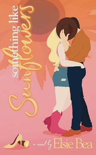 Something Like Sunflowers (Pine Forest Something Series), Elsie Bea