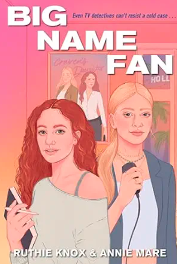 Big Name Fan, Ruthie Knox & Annie Mare