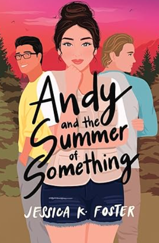Andy and the Summer of Something (#2), Jessica K. Foster