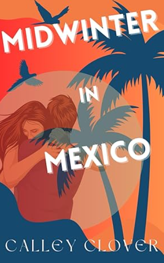 Midwinter in Mexico, Calley Clover (Author Signed)