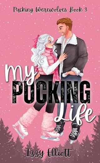 My Pucking Life (Pucking Werewolves #3), Izzy Elliott (Author Signed)