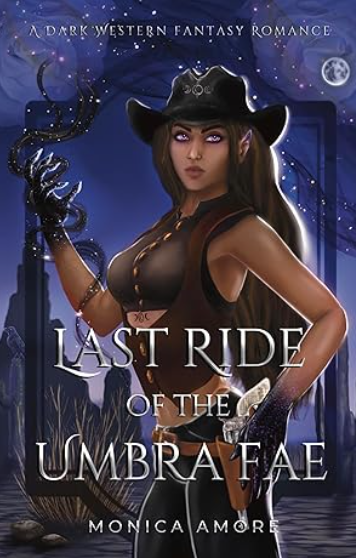 Last Ride of the Umbra Fae, Monica Amore (author signed)