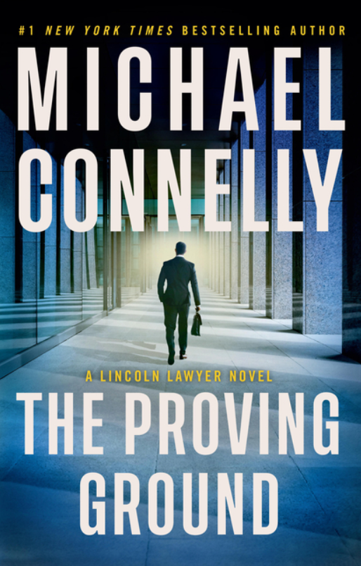 Proving Ground: A Lincoln Lawyer Novel, Michael Connelly