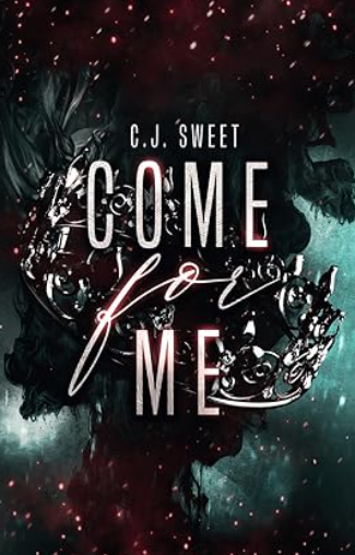 Come for Me (book 1), C.J. Sweet