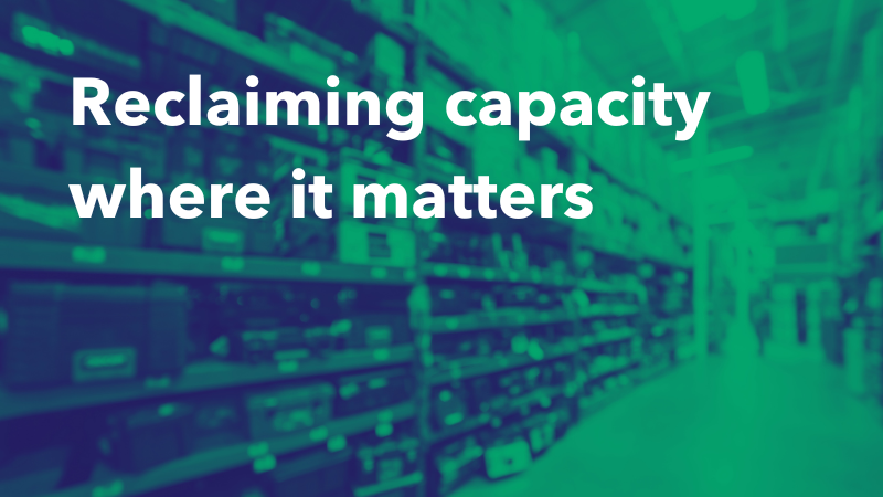 Reclaiming Capacity Where It Matters Most