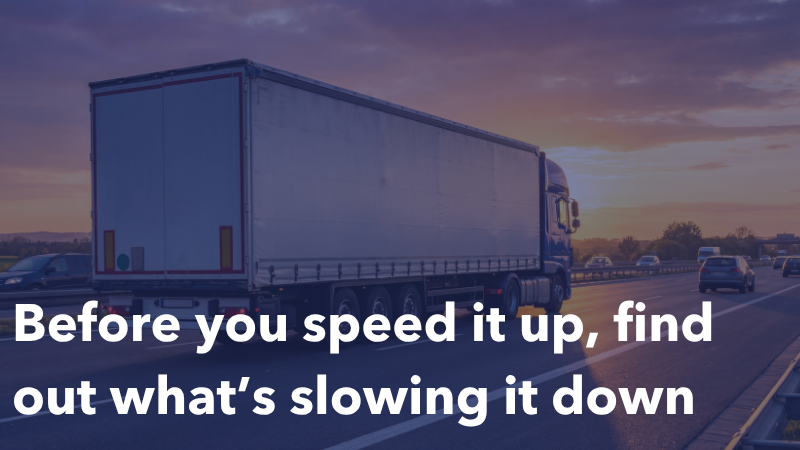 Before you speed it up, find out what’s slowing it down