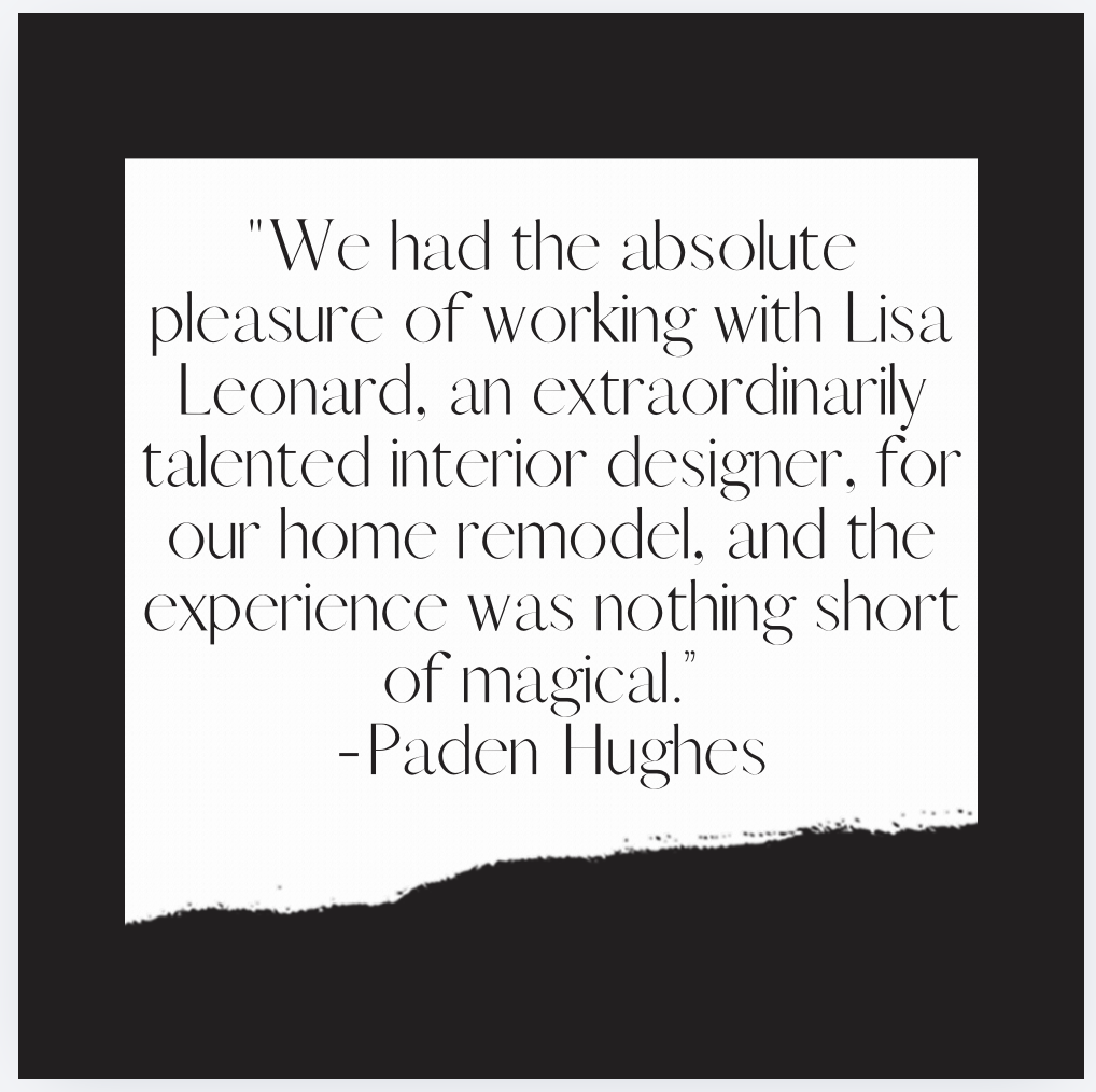 Quote on a black background about working with interior designer Lisa Leonard, attributed to Paden Hughes