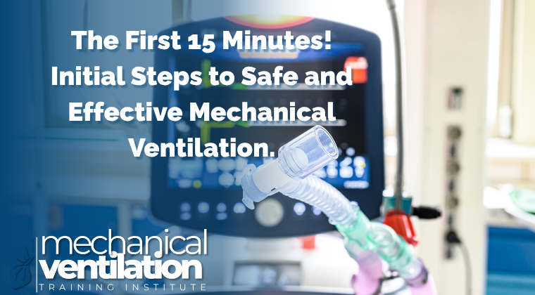 The First 15 Minutes (of Mechanical Ventilation)