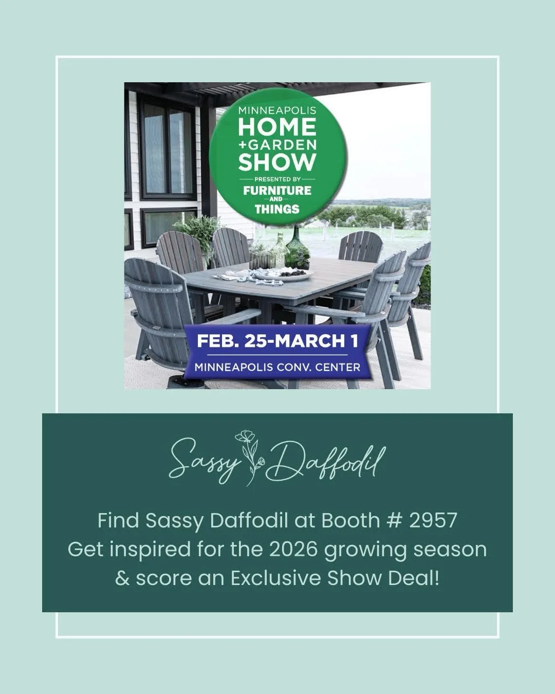 It&rsquo;s almost here!! Visit Sassy Daffodil at Booth #2957 (near the MNHort booth and the Green Thumb Theater)

Come by to&hellip;
🌱Chat about garden plans
🌱Buy dried flower decor &amp; flower watercolors
🌱Take advantage of our exclusive show de