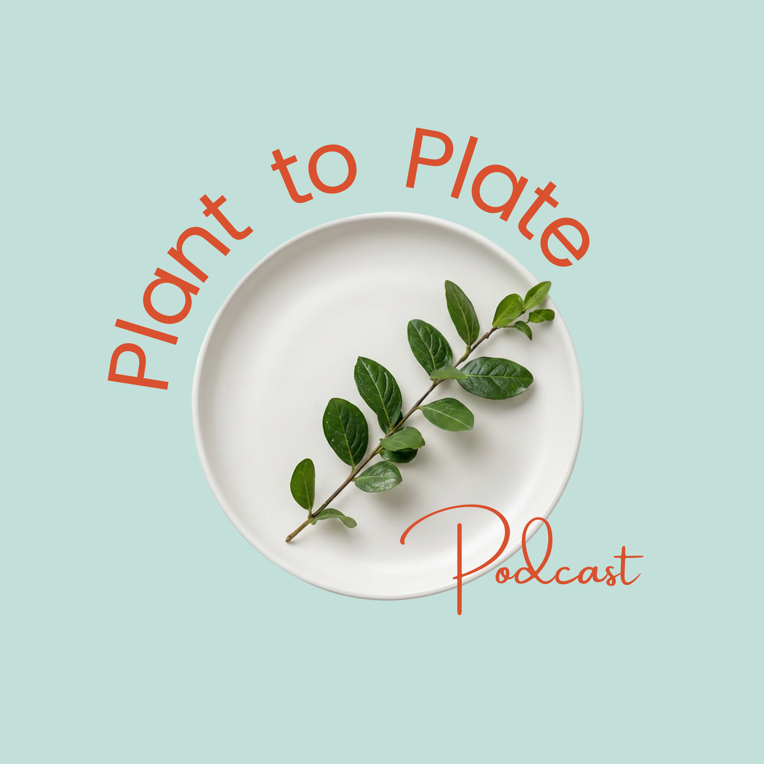 Plant to Plate Podcast Launch