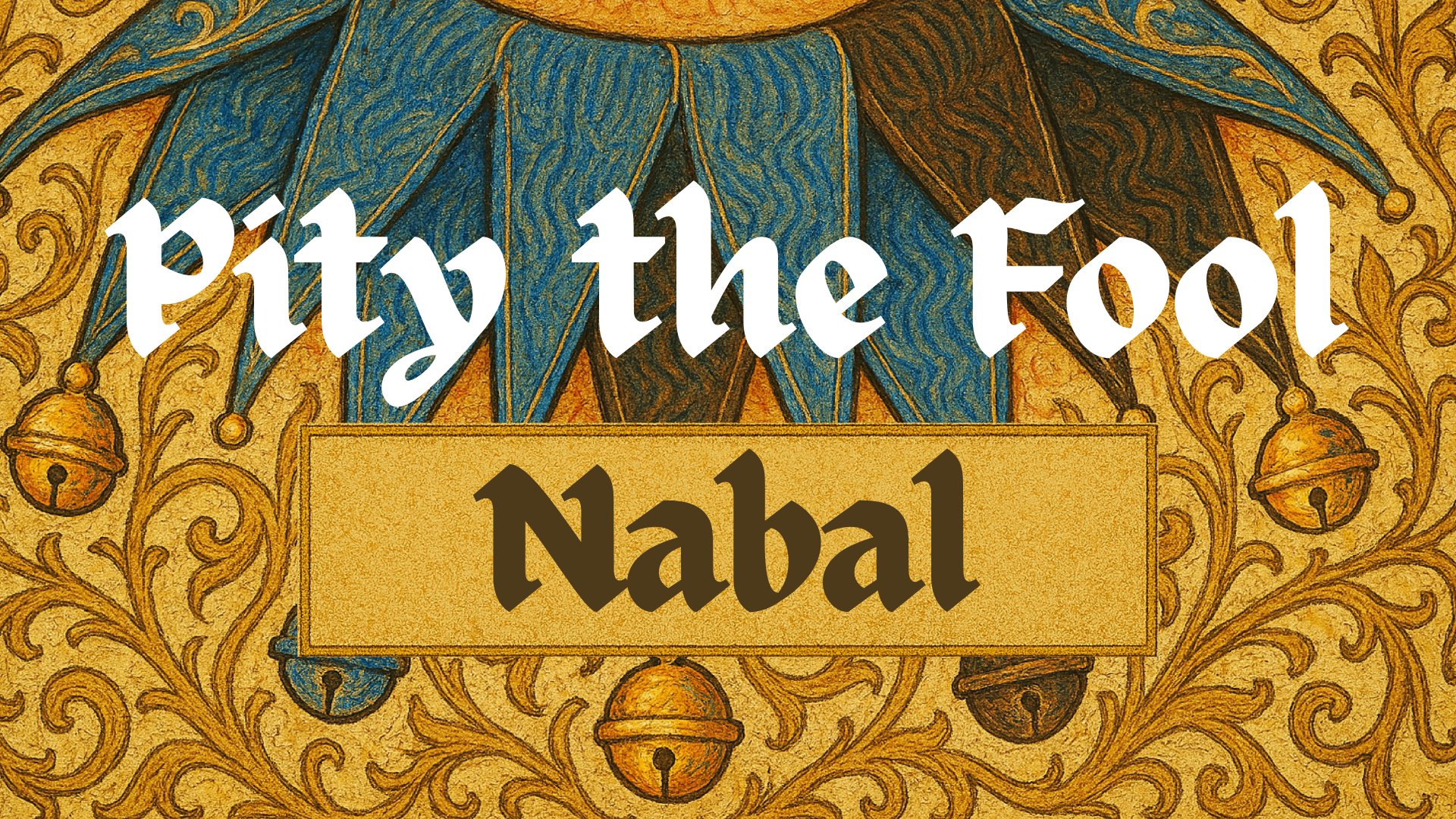 Pity The Fool, Nabal