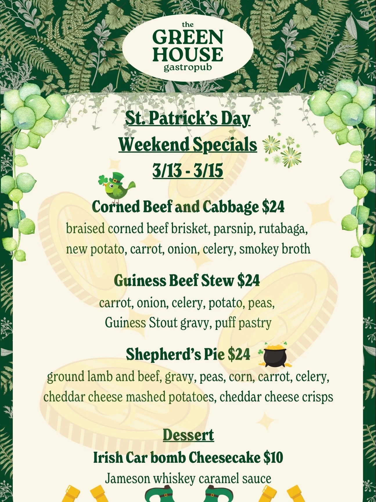 🍀 St. Patrick&rsquo;s Day Weekend at The Greenhouse 🍀March 13&ndash;15

We&rsquo;re celebrating all weekend long with Irish-inspired food, festive cocktails, and plenty of Guinness. 🇮🇪🍻

🥘 Food Specials&bull; Corned Beef &amp; Cabbage with brai
