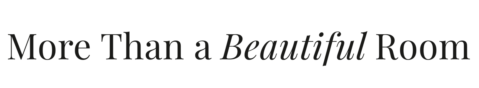 Text overlay reading 'More Than a Beautiful Room' in black cursive font.
