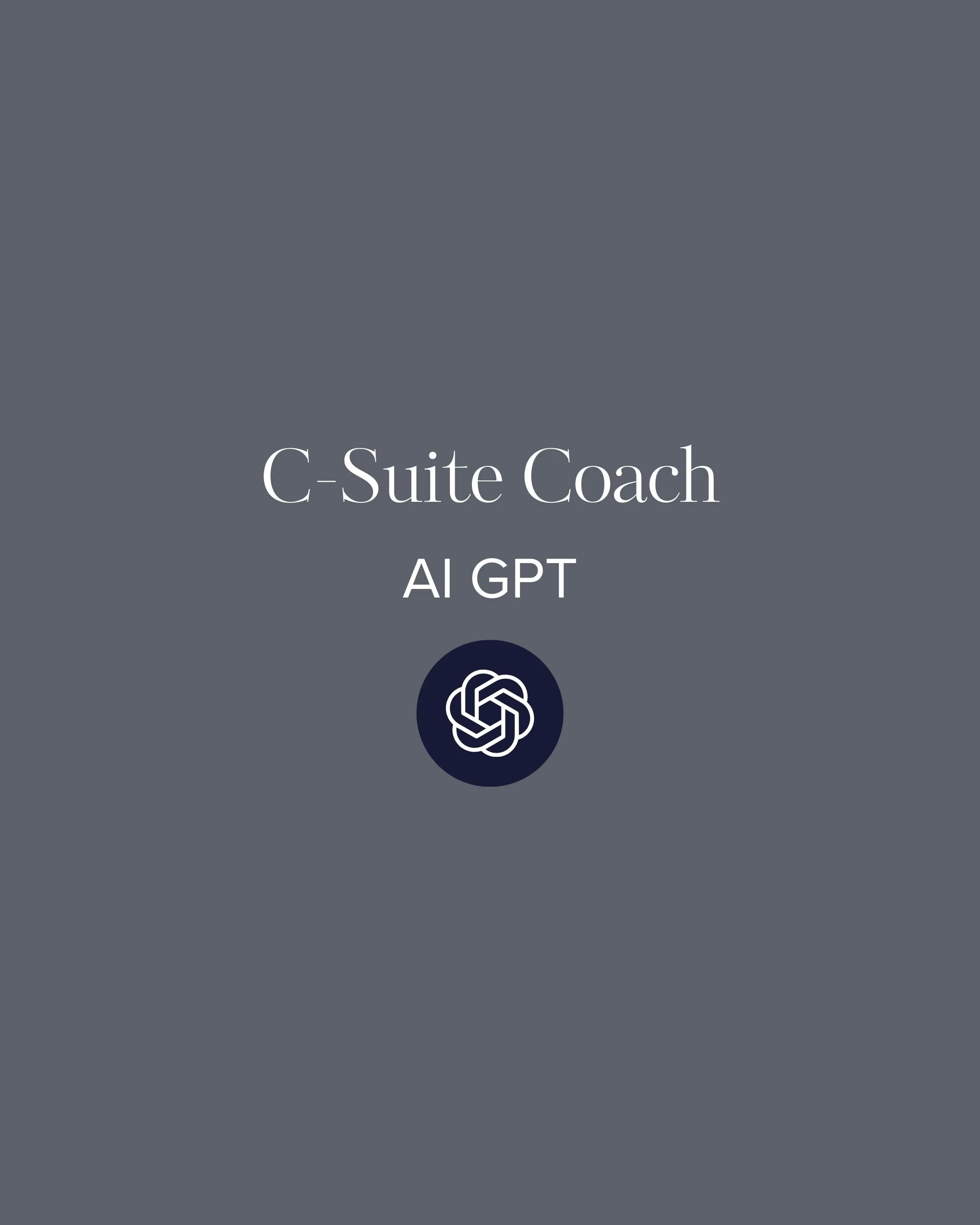 C-Suite Coach: Custom AI GPT for Executives