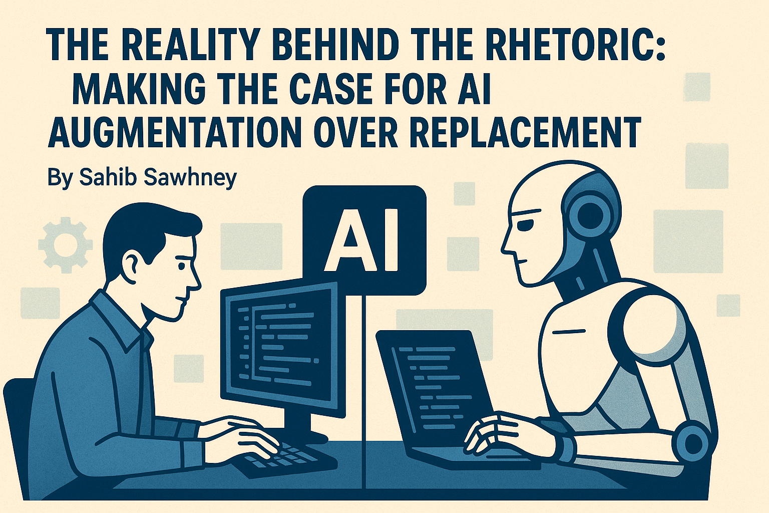 The Reality Behind the Rhetoric: Making the Case for AI Augmentation Over Replacement