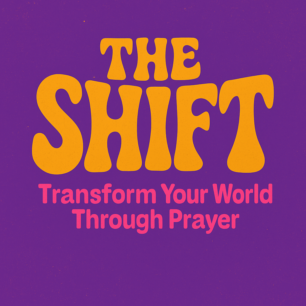 Course: The Shift: Transform Your World Through Prayers