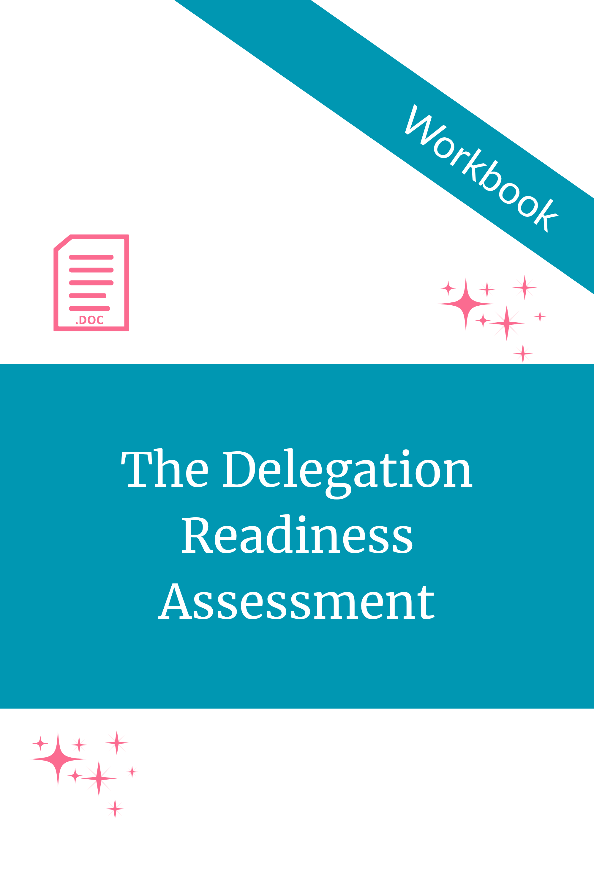 The Delegation Readiness Assessment  Workbook (Google Doc)