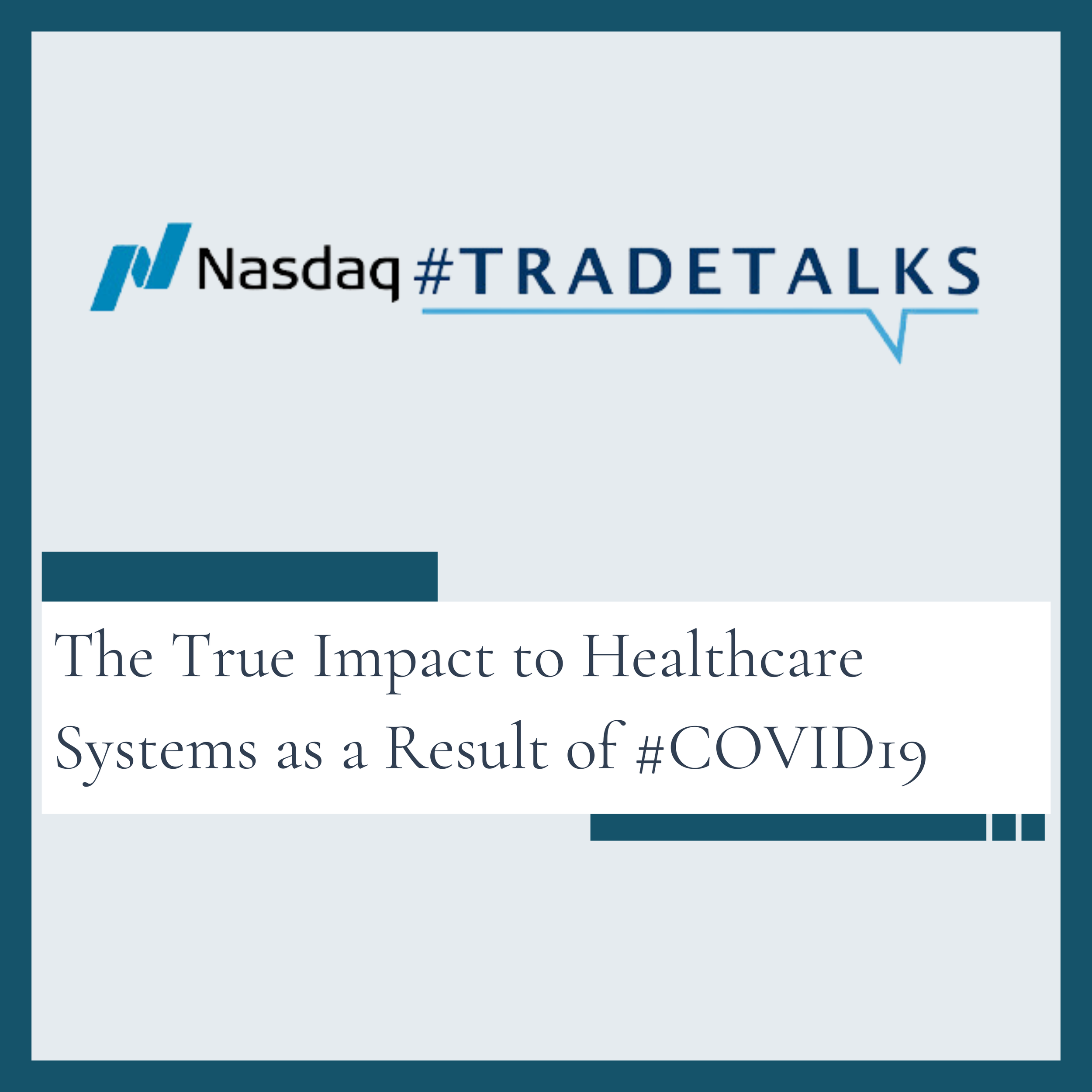 Nasdaq Trade Talks: The True Impact to Healthcare Systems as a Result of #COVID19