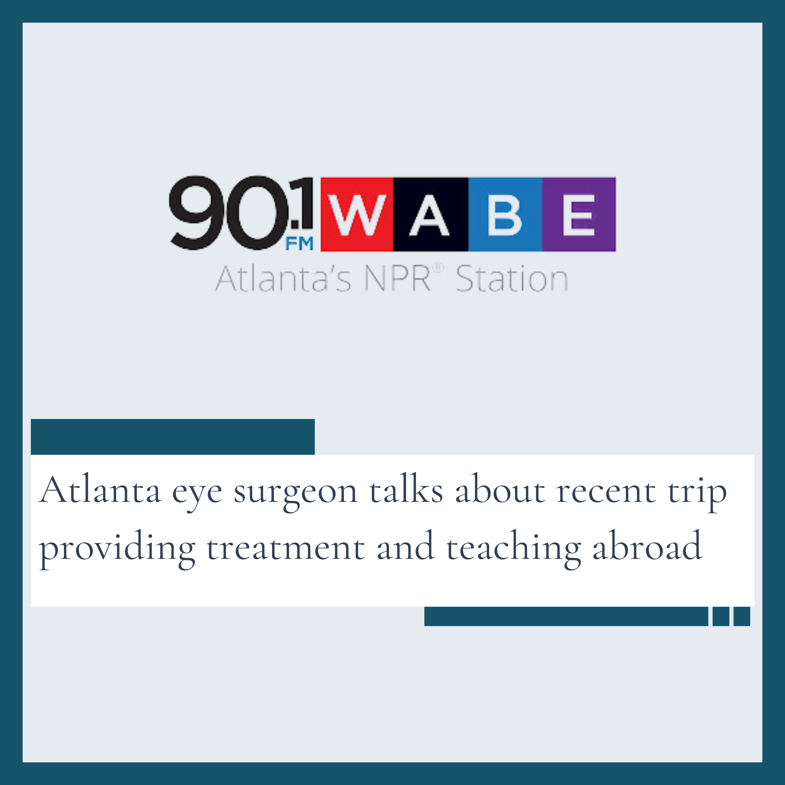 Atlanta eye surgeon talks about recent trip providing treatment and teaching abroad