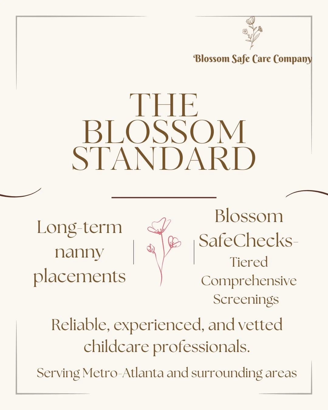 Blossom Safe Care Company exists to simplify and elevate the way families find care.

Long-term nanny placements for consistent, high-quality care, plus Blossom SafeChecks, careful screening and verification services for families who already have a n