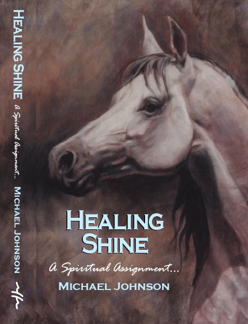 Book cover of Healing Shine by Michael Johnson with image of an alert grey horse on a brown background
