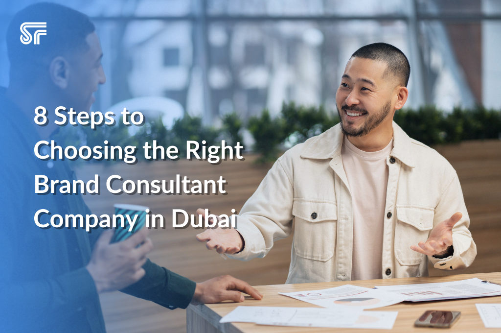 8 Steps to Choosing the Right Brand Consultant Company in Dubai