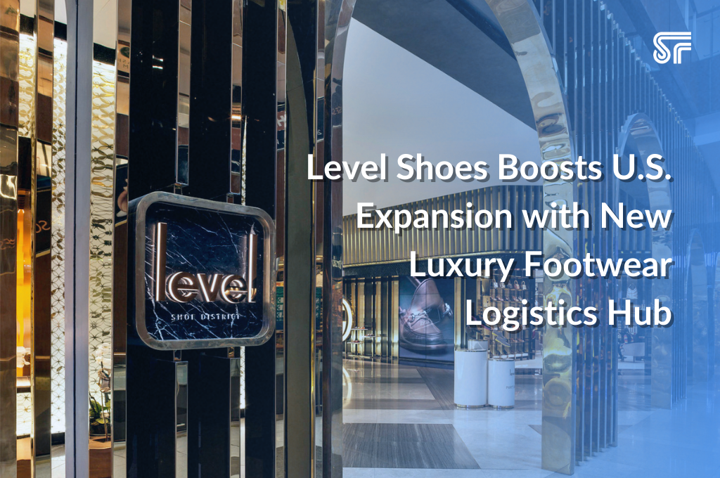 Level Shoes Boosts U.S. Expansion with New Luxury Footwear Logistics Hub