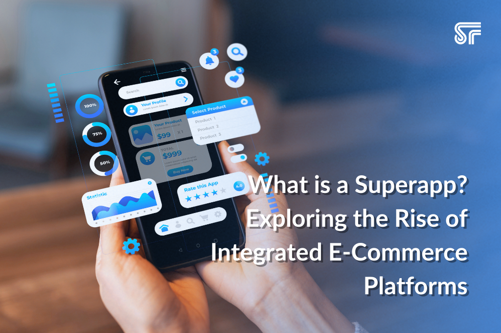 What is a Superapp? Exploring the Rise of Integrated E-Commerce Platforms