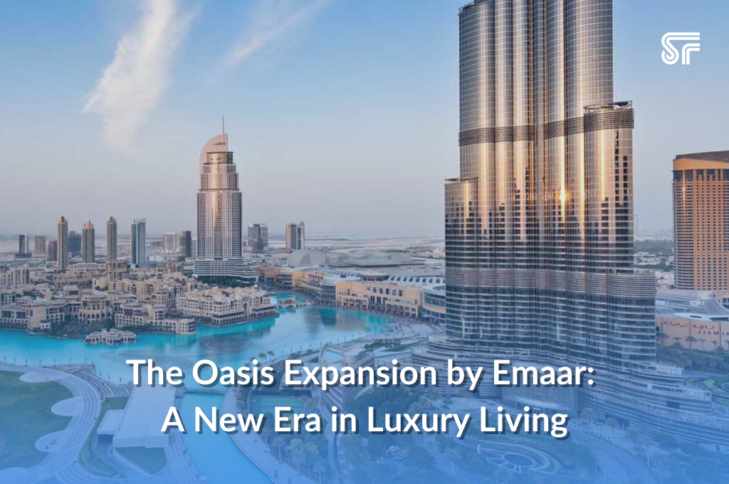 The Oasis Expansion by Emaar: A New Era in Luxury Living