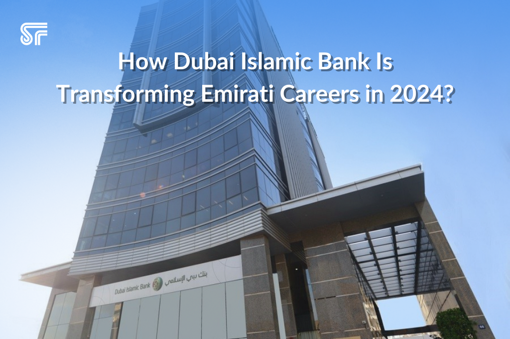 How Dubai Islamic Bank Is Transforming Emirati Careers in 2024?