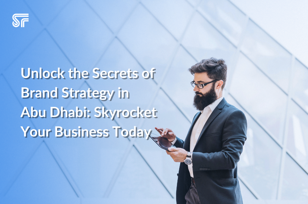 Unlock the Secrets of Brand Strategy in Abu Dhabi: Skyrocket Your Business Today