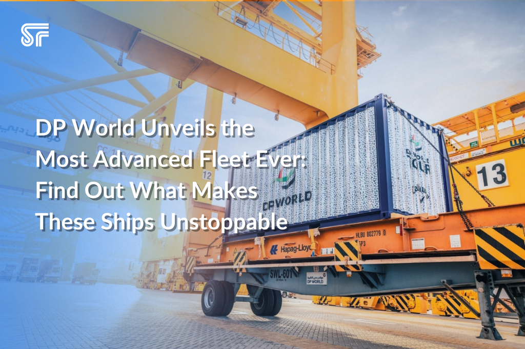 DP World Unveils the Most Advanced Fleet Ever: Find Out What Makes These Ships Unstoppable