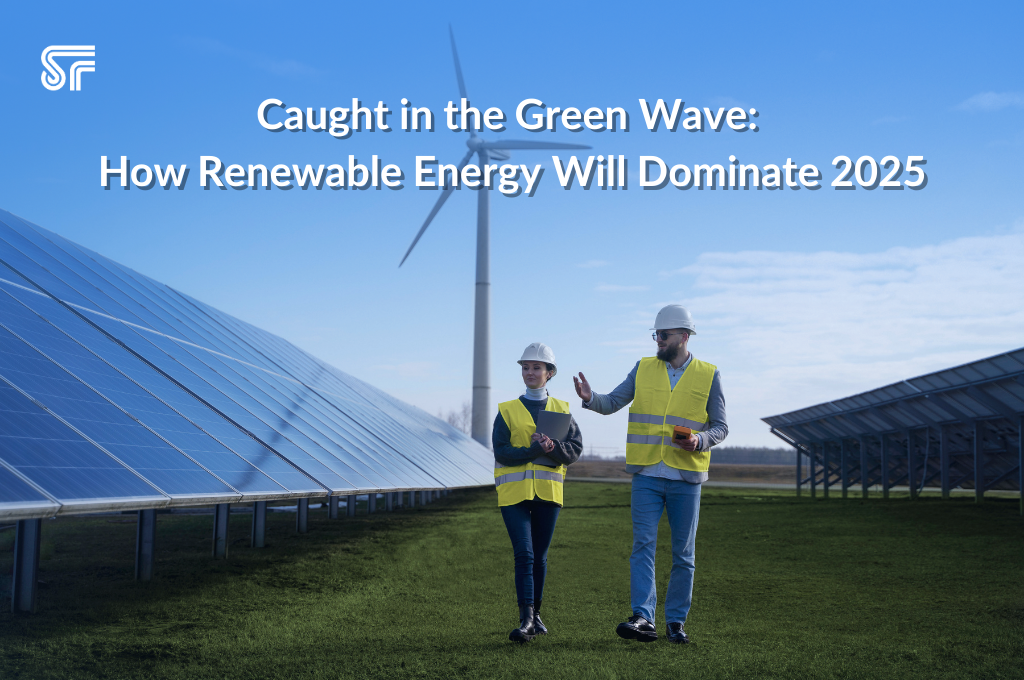 Caught in the Green Wave: How Renewable Energy Will Dominate 2025
