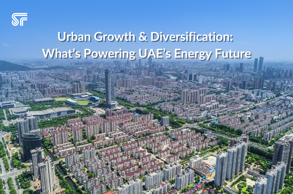 Urban Growth &amp; Diversification: What’s Powering UAE’s Energy Future