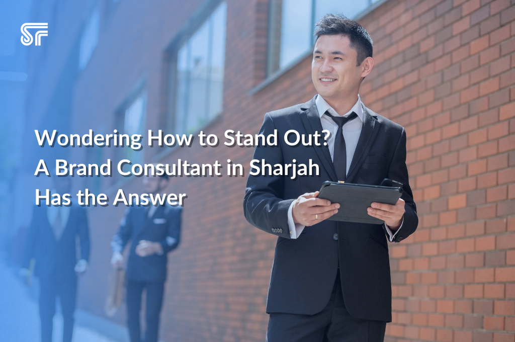 Wondering How to Stand Out? A Brand Consultant in Sharjah Has the Answer