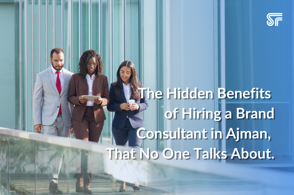 The Hidden Benefits of Hiring a Brand Consultant in Ajman, That No One Talks About.